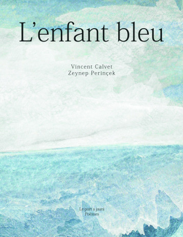 L'Enfant Bleu - Calvet Vincent, Perincek Zeynep - PORT A JAUNI