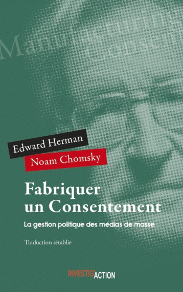 Fabriquer un Consentement. La gestion politique des mEdias de masse - Noam Chomsky et Edwa  - INVESTIG ACTION