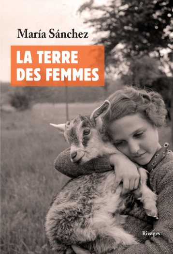 La terre des femmes - Sanchez Maria, Valentin Delphine, Carrasco-Rahal Alexandra - RIVAGES