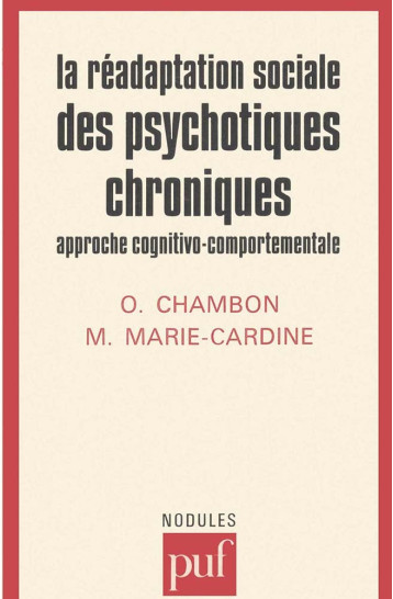 La réadaptation sociale des psychotiques chroniques : approche cognitivo-comportementale - Marie-Cardine Michel, Chambon Olivier - PUF