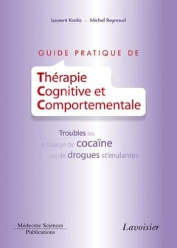 Guide pratique de Thérapie Cognitive et Comportementale - Karila Laurent, Reynaud Michel, LAVOISIER MSP  - LAVOISIER MSP