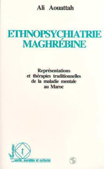 Ethnopsychiatrie maghrébine - Aouattah Ali - L'HARMATTAN