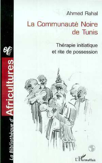 La communauté noire de Tunis - Rahal Ahmed - L'HARMATTAN