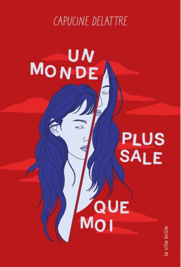 Un monde plus sale que moi - Delattre Capucine - VILLE BRULE