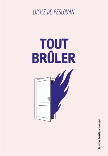 Tout brûler - de Pesloüan Lucile - VILLE BRULE