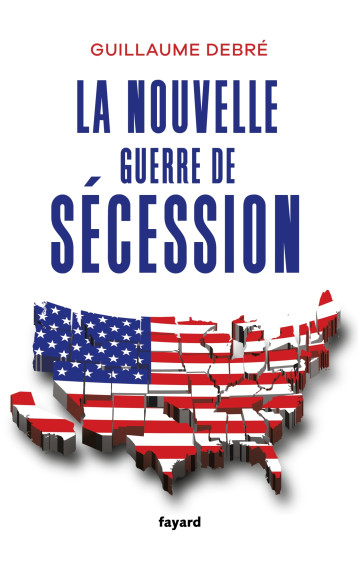 La nouvelle guerre de Sécession - Debré Guillaume - FAYARD