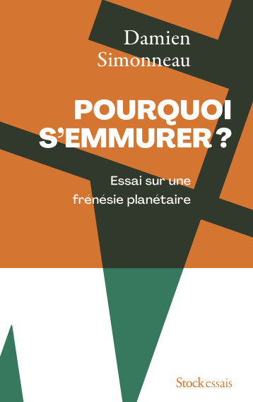 POURQUOI S-EMMURER - ESSAI SUR UNE FRENESIE PLANETAIRE - SIMONNEAU DAMIEN - STOCK