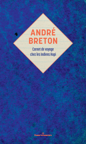 André Breton : carnet de voyage chez les Indiens Hopi - Breton André, Flahutez Fabrice, Mauzé Marie - HERMANN