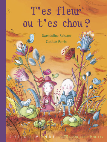 T'ES FLEUR OU T'ES CHOU ? - Raisson Gwendoline, Perrin Clotilde - RUE DU MONDE