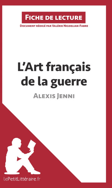 L'Art français de la guerre d'Alexis Jenni (Fiche de lecture) - Valérie Nigdelian-Fabre , lePetitLitteraire  - LEPETITLITTERAI