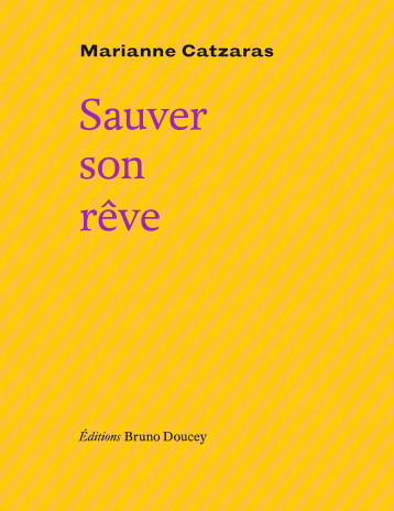 Sauver son rêve - CATZARAS Marianne - BRUNO DOUCEY