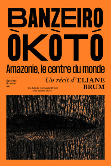 Banzeiro Òkòtó - L'Amazonie, le centre du monde - Brum Eliane, Duval Marine - SOUS SOL