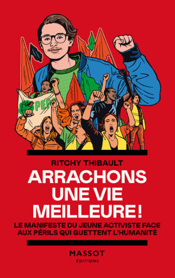 Arrachons une vie meilleure ! - Le manifeste du jeune activiste face aux périls qui guettent l'humanité - Thibault Ritchy - MASSOT EDITION