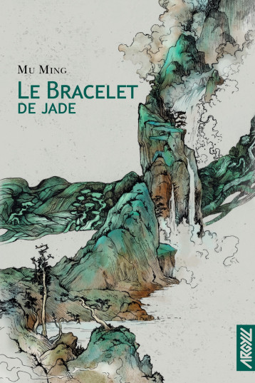 Le Bracelet de Jade - MING Mu, Gaffric Gwennaël, FAURE Anouck - ARGYLL