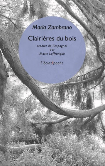 Clairières du bois - Zambrano María, LAFFRANQUE Marie - ECLAT