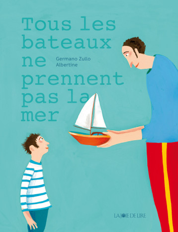 Tous les bateaux ne prennent pas la mer - ZULLO Germano, Albertine Albertine, Albertine  - LA JOIE DE LIRE