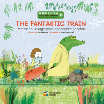 THE FANTASTIC TRAIN - PARTEZ EN VOYAGE POUR APPRENDRE L-ANGLAIS - SUNFLOWERS - MONTAGNE SECRET