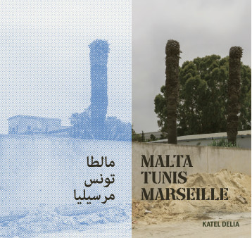 Malta - Tunis - Marseille - Delia Katel - IMG PLURIELLES