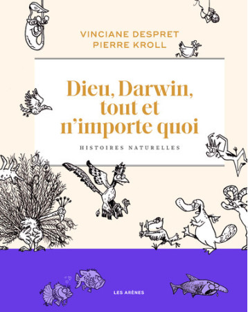 Dieu, Darwin, tout et n'importe quoi - Despret Vinciane, Kroll Pierre - LES ARENES BD