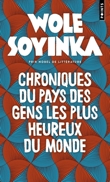 CHRONIQUES DU PAYS DES GENS LES PLUS HEUREUX DU MONDE - SOYINKA WOLE - POINTS