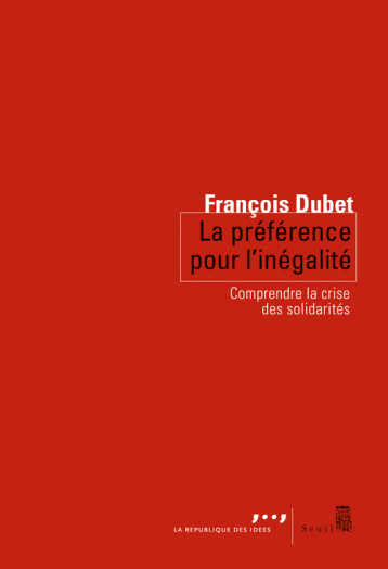 LA PREFERENCE POUR L-INEGALITE. COMPRENDRE LA CRISE DES SOLIDARITES - DUBET FRANCOIS - SEUIL