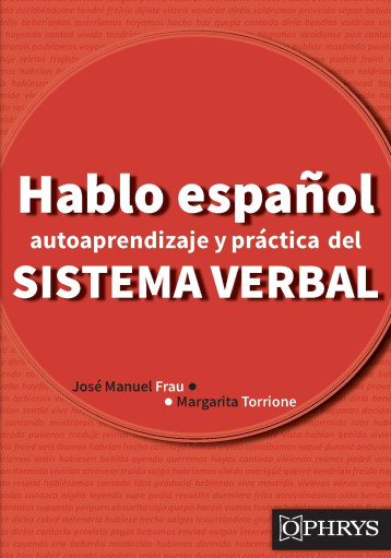 Hablo español -  Autoaprendizaje y práctica del sistema verbal - Frau José Manuel, Torrione Margarita - OPHRYS