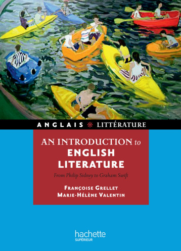 An introduction to english literature - From Philip Sidney to Graham Swift - Grellet Françoise, Valentin Marie-Hélène - HACHETTE EDUC