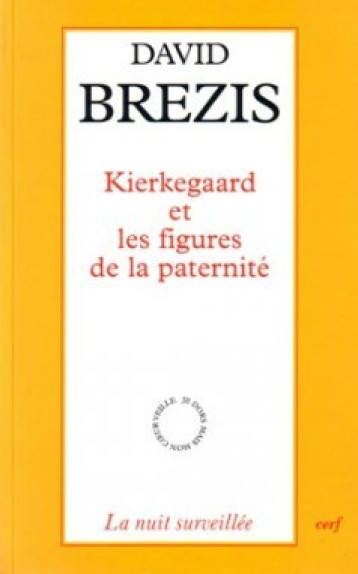 KIERKEGAARD ET LES FIGURES DE LA PATERNITE - Brezis David, BREZIS DAVID  - CERF