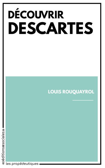 Découvrir Descartes - Rouquayrol Louis - SOCIALES