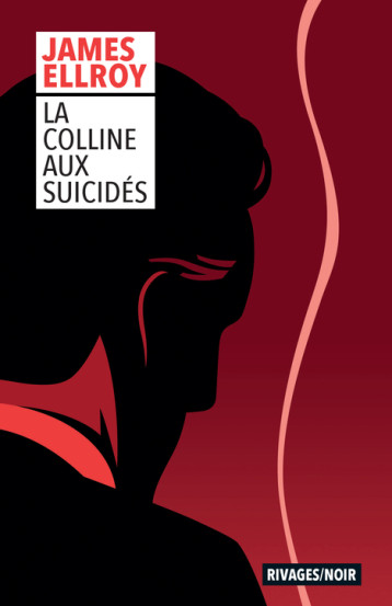 La Colline aux suicidés - Ellroy James, Michalski Freddy, Guérif François - RIVAGES