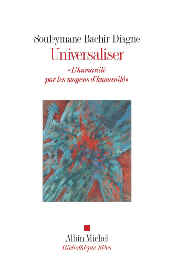 Universaliser - Diagne Souleymane Bachir - ALBIN MICHEL