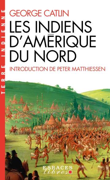 Les Indiens d'Amérique du Nord (Espaces Libres - Histoire) - Catlin George, Bondil Danièle, Bondil Pierre, Matthiessen Peter - ALBIN MICHEL