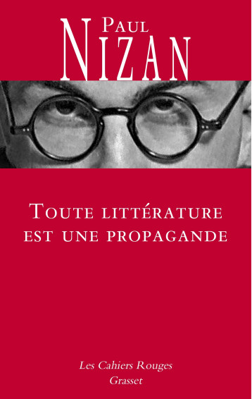 TOUTE LITTERATURE EST UNE PROPAGANDE - NIZAN PAUL - GRASSET