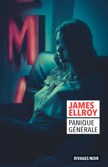 Panique générale - Ellroy James, Aslanides Sophie, Guérif. François - RIVAGES