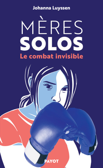 MERES SOLOS - LE COMBAT INVISIBLE DES MERES CELIBATAIRES - LUYSSEN JOHANNA - PAYOT