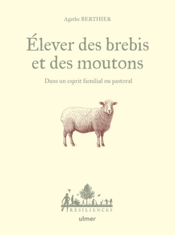 Elever des brebis et des moutons - Dans un esprit familial ou pastoral - Berthier Agathe, Jamati Anne - ULMER