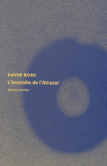 L'incendie de l'Alcazar - BOSC David - HEROS LIMITE