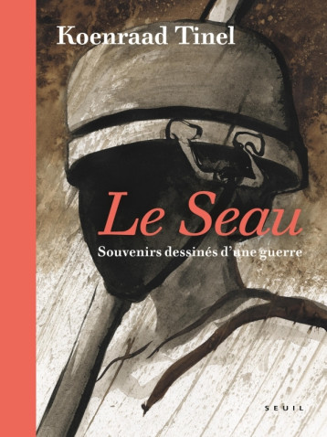 Le Seau   Souvenirs dessinés d une guerre - Tinel Koenraad - SEUIL