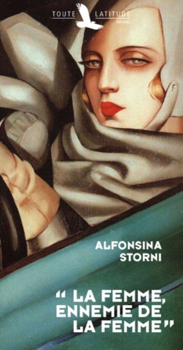 LA FEMME, ENNEMIE DE LA FEMME. - STORNI ALFONSINA  - TOUTE LATITUDE