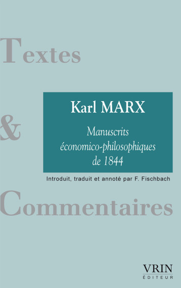 Les manuscrits économico-philosophiques de 1844 - Karl Marx, Franck Fischbach - VRIN