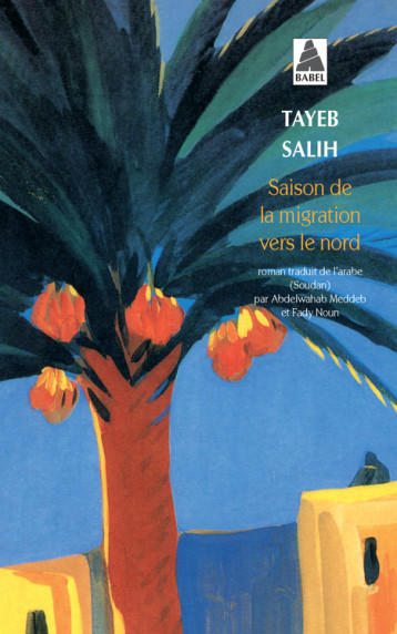 Saison de la migration vers le Nord - Tayeb Salih, Fady Noun, Abdelwahab Meddeb - ACTES SUD