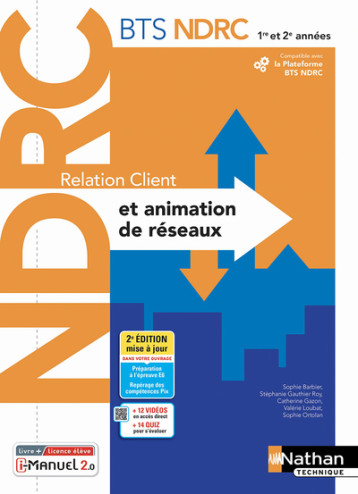 Relation client et animation de réseaux - BTS NDRC 1ère /2ème années - Livre + licence élève - 2022 - Sophie Barbier, Stéphanie Gauthier Roy, Catherine Gazon, Valérie Loubat, Sophie Ortolan - NATHAN