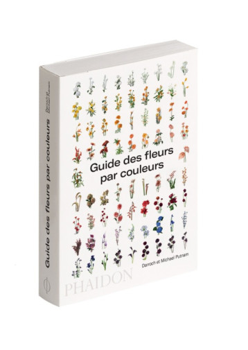 Guide des fleurs par couleurs - Darroch Putnam - PHAIDON FRANCE