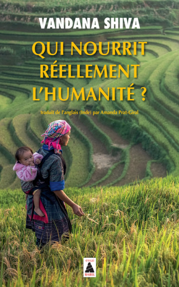 Qui nourrit réellement l'humanité ? - Vandana Shiva, Amanda Prat-giral - ACTES SUD