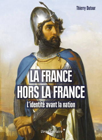 La France Hors La France - Thierry Dutour - VENDEMIAIRE