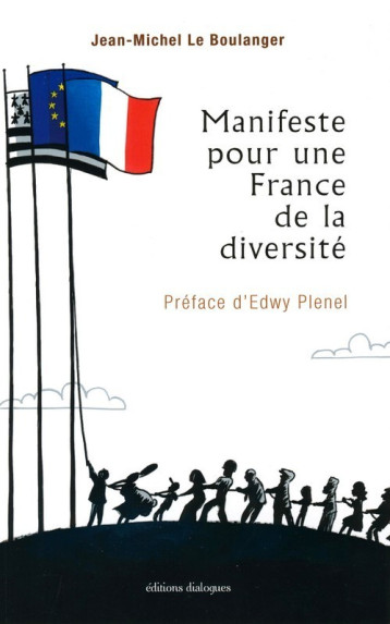 Manifeste pour une France de la diversité - Jean-Michel Le Boulanger, Edwy Plenel - EDTS DIALOGUES