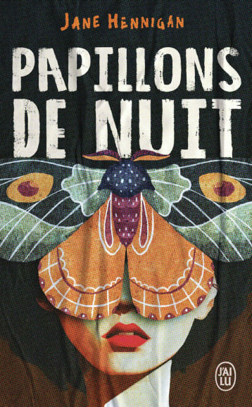 PAPILLONS DE NUIT - JANE HENNIGAN - J-AI LU