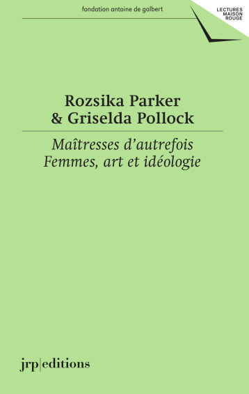 Maîtresses d'autrefois - Griselda Pollock, Rozsika Parker, Giovanna Zapperi - JPR