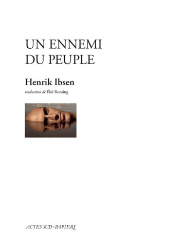 Un ennemi du peuple - Henrik Ibsen, Eloi Recoing - ACTES SUD