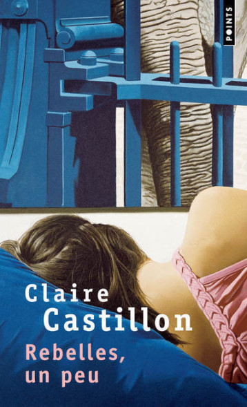 Rebelles, un peu - Claire Castillon - POINTS